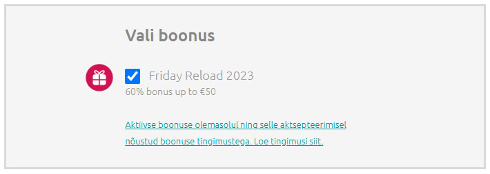 Sissemakset tehes veendu, et teed sissemakse lehel linnukese Friday Reload 2023 boonuse ees. 